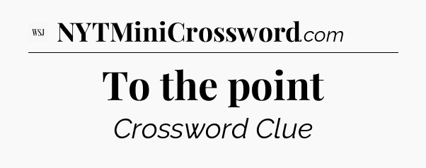To the point - WSJ Crossword