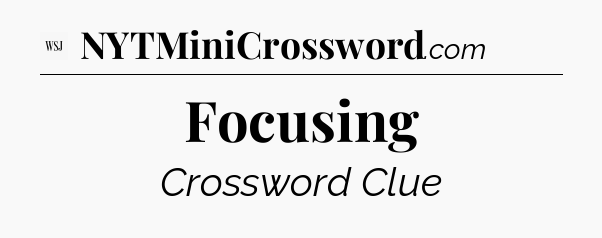 Focusing - WSJ Crossword
