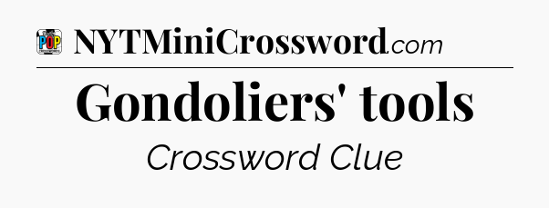 Gondoliers' tools Crossword Clue