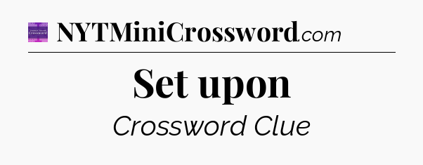 Set upon - Thomas Joseph Crossword