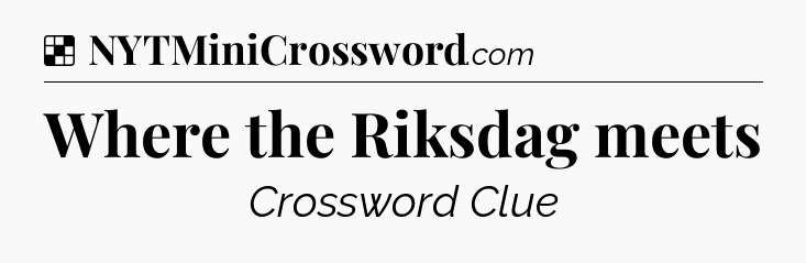 Solution: Where the Riksdag meets - NYT Crossword