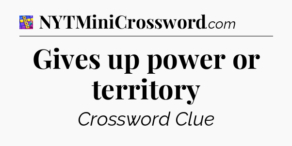 Gives up power or territory Codycross