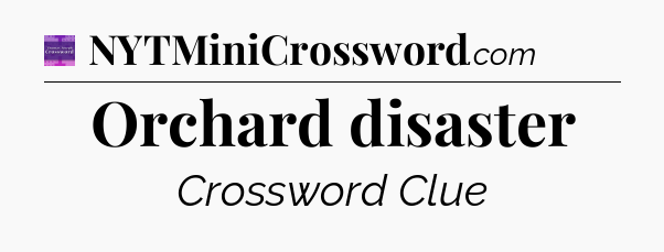 Orchard disaster - Thomas Joseph Crossword