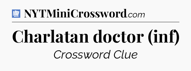 Charlatan doctor (inf) Puzzle Page Crossword Clue