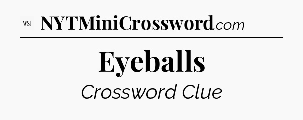 Eyeballs - WSJ Crossword