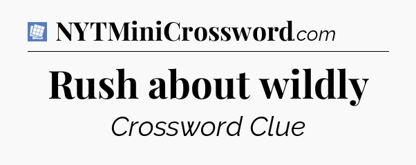 Rush about wildly Puzzle Page Crossword Clue