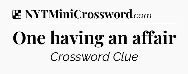 Solution: One having an affair - NYT Crossword