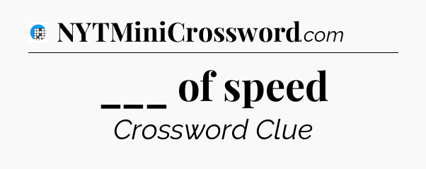 ___ of speed Crossword Clue