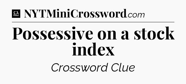 Possessive on a stock index - LA Times Crossword