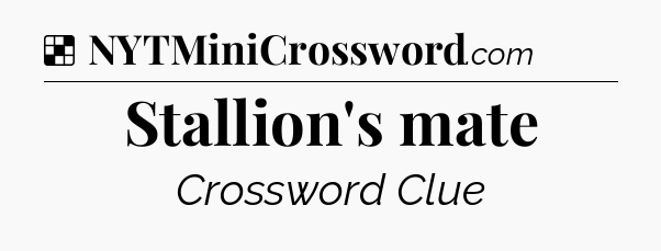 Solution: Stallion's mate - NYT Crossword
