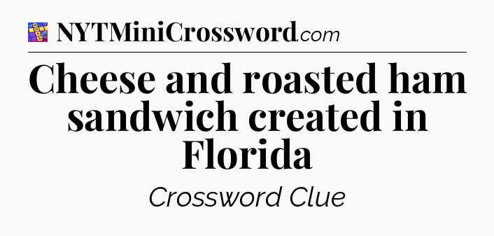 Cheese and roasted ham sandwich created in Florida Codycross