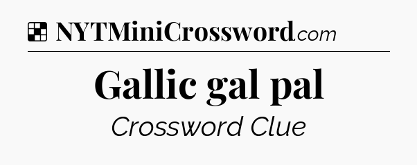 Solution: Gallic gal pal - NYT Crossword