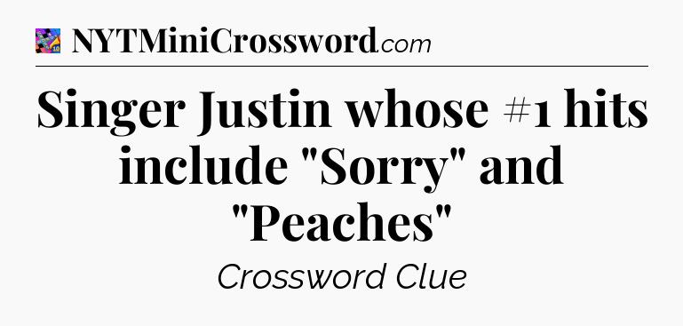 Singer Justin whose #1 hits include 