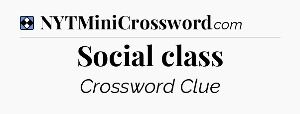 Solution: Social class - NYT Mini Crossword