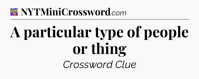 A particular type of people or thing Codycross