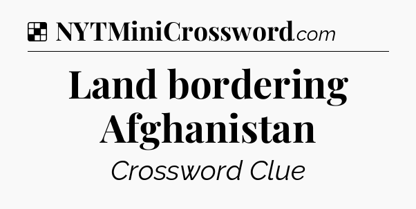 Solution: Land bordering Afghanistan - NYT Crossword