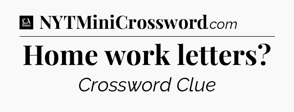 Home work letters - LA Times Crossword