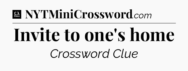 Invite to one's home - LA Times Crossword