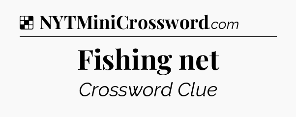 Solution: Fishing net - NYT Crossword