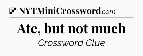 Solution: Ate, but not much - NYT Crossword