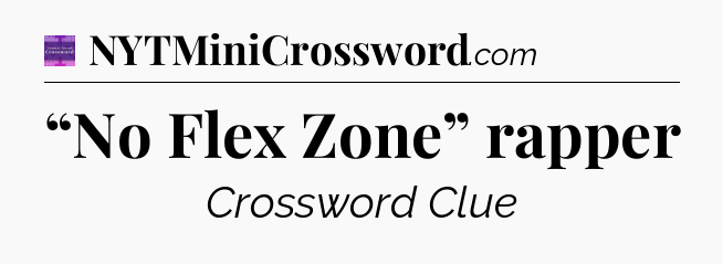“No Flex Zone” rapper - Thomas Joseph Crossword
