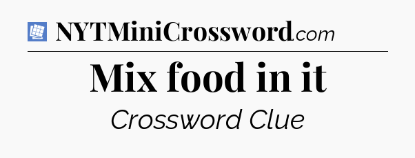 Mix food in it Puzzle Page Crossword Clue