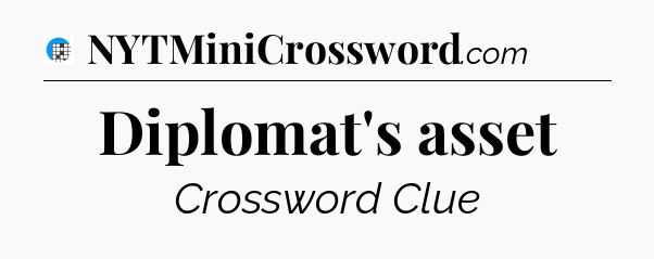 Diplomat's asset Crossword Clue
