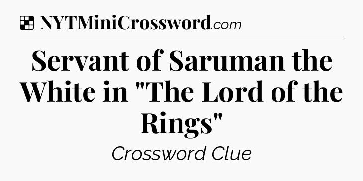Solution: Servant of Saruman the White in 