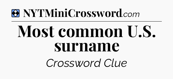 Solution: Most common U.S. surname - NYT Mini Crossword