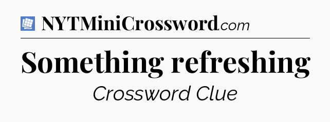 Something refreshing Puzzle Page Crossword Clue