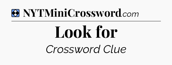 Solution: Look for - NYT Mini Crossword