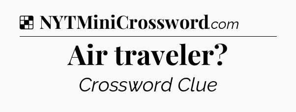 Solution: Air traveler - NYT Crossword