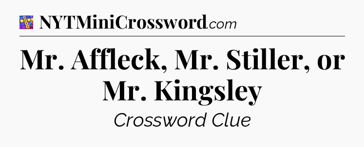 Mr. Affleck, Mr. Stiller, or Mr. Kingsley Codycross