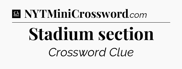 Stadium section - LA Times Crossword
