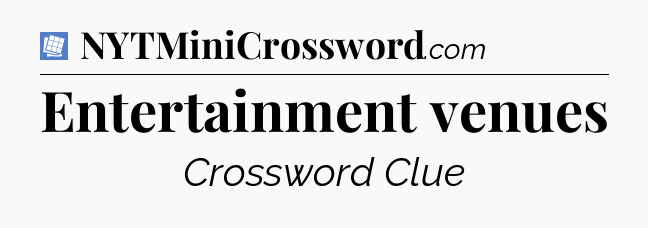 Entertainment venues Puzzle Page Crossword Clue