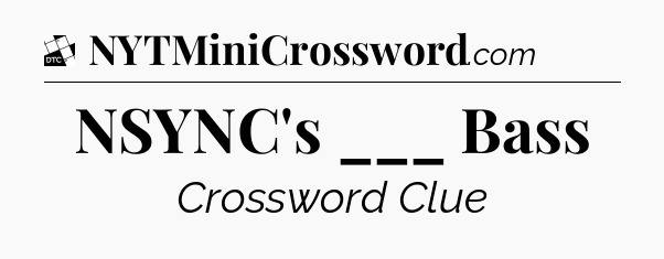 NSYNC's ___ Bass - Daily Themed Classic Crossword