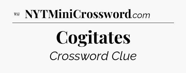 Cogitates - WSJ Crossword