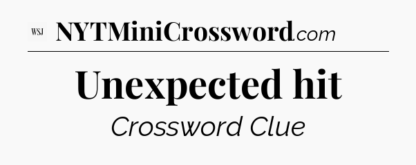 Unexpected hit - WSJ Crossword