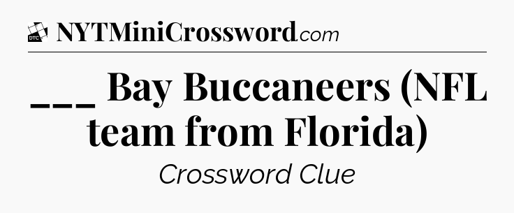 ___ Bay Buccaneers (NFL team from Florida) - Daily Themed Classic Crossword