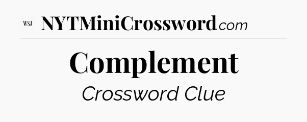 Complement - WSJ Crossword