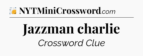 Jazzman charlie - 7 Little Words