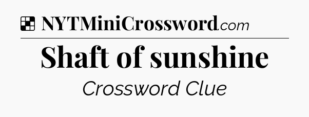 Solution: Shaft of sunshine - NYT Crossword