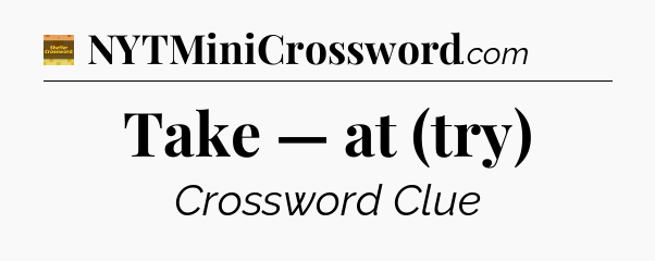 Take — at (try) - Eugene Sheffer Crossword