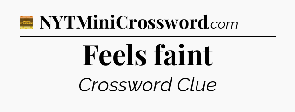 Feels faint - Eugene Sheffer Crossword