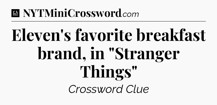 Eleven's favorite breakfast brand, in 
