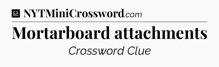 Mortarboard attachments - LA Times Crossword