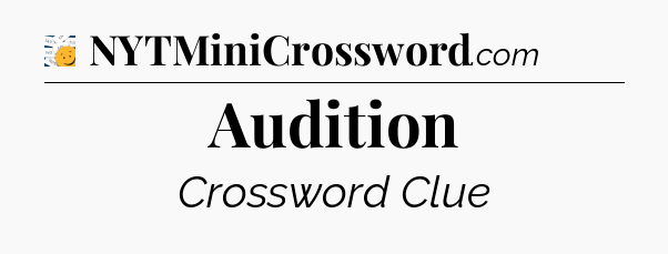 Audition - 7 Little Words