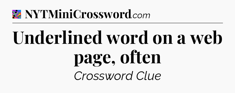 Underlined word on a web page, often Crossword Clue