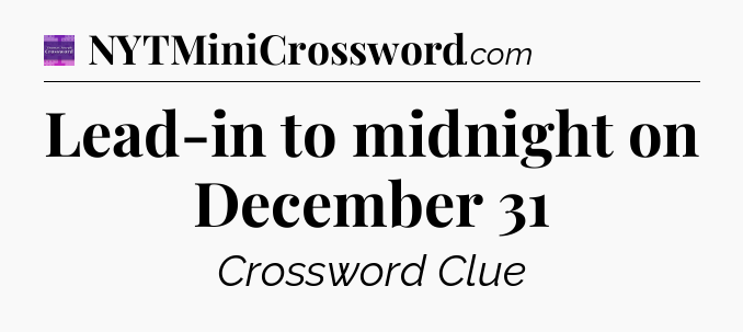 Lead-in to midnight on December 31 - Thomas Joseph Crossword