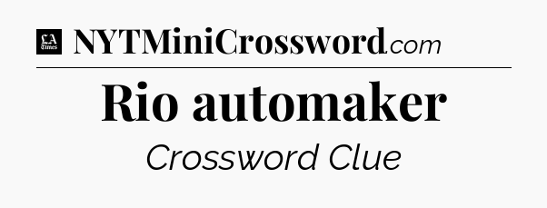 Rio automaker - LA Times Crossword
